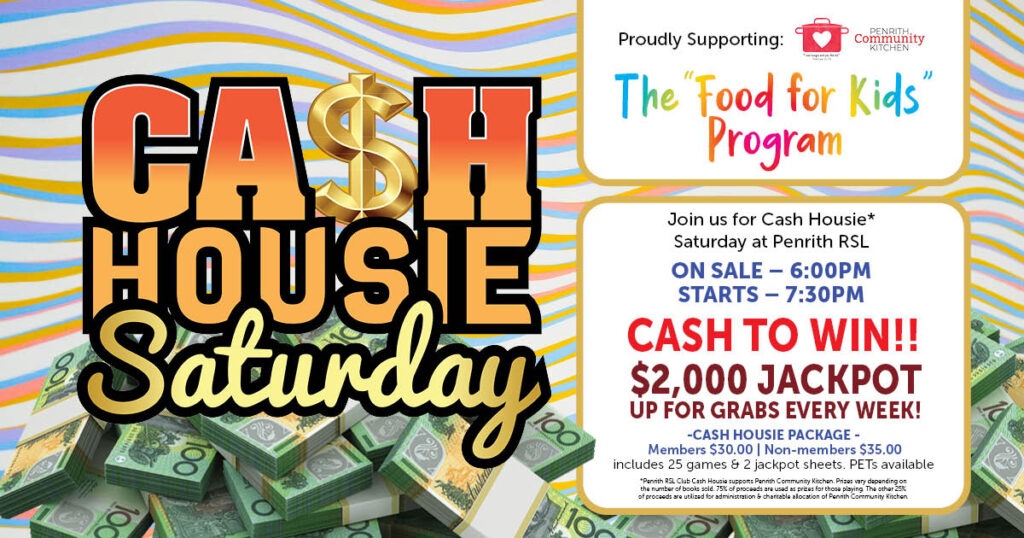 Food For Kids Program Cash Housie every Saturday evening at Penrith RSL. ON SALE – 6.00pm | STARTS – 7:30pm CASH TO WIN!!