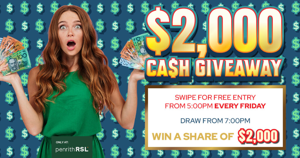 $2,000 Cash Giveaway at Penrith RSL. Swipe for FREE entry from 5:00pm every Friday. Draw from 7:00pm
