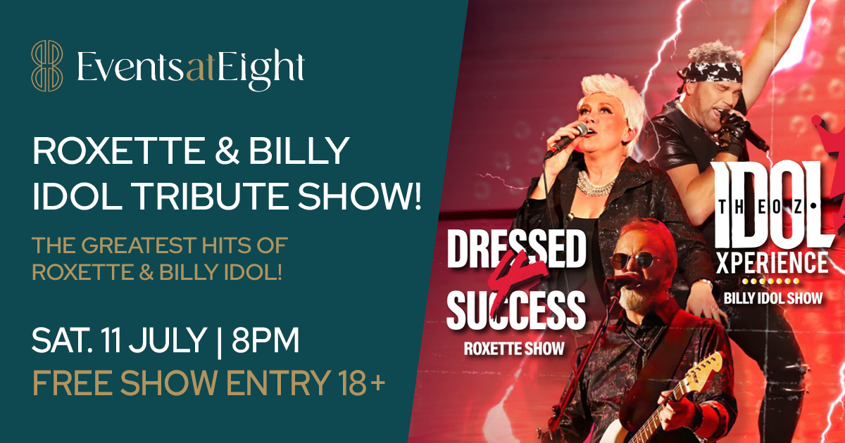 Roxette And Billy Idol Tribute Show at Events at Eight inside Penrith RSL Club. Saturday 11th July 2026 from 8.00pm. Free 18+ event!