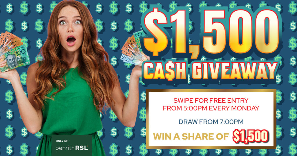 $1,500 Cash Giveaway at Penrith RSL. Swipe for FREE entry from 5:00pm every Monday. Draw from 7:00pm